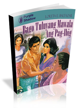 Bago Tuluyang Mawala Ang PagIbig by Loreta E. Baltazar